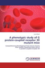 A phenotypic study of G protein-coupled receptor 30 mutant mice