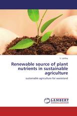Renewable source of plant nutrients in sustainable agriculture