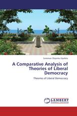 A Comparative Analysis of Theories of Liberal Democracy