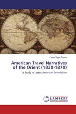 American Travel Narratives of the Orient (1830-1870)
