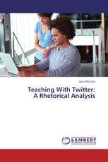 Teaching With Twitter:  A Rhetorical Analysis