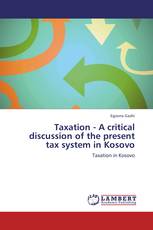 Taxation - A critical discussion of the present tax system in Kosovo