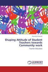 Shaping Attitude of Student Teachers towards Community work