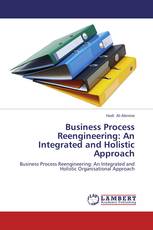 Business Process Reengineering: An Integrated and Holistic Approach