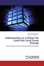Urbanization as a Driver for Land Use Land Cover Change