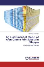 An assessment of Status of Afan Oromo Print Media in Ethiopia