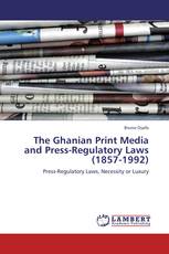 The Ghanian Print Media and Press-Regulatory Laws (1857-1992)