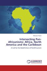 Intersecting Pan-Africanisms: Africa, North America and the Caribbean