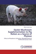 Oyster Mushroom Supplementation to Pig Ration as a Source of Phytase