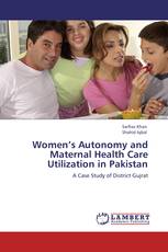 Women’s Autonomy and Maternal Health Care Utilization in Pakistan