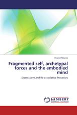 Fragmented self, archetypal forces and the embodied mind