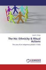 The Ho: Ethnicity & Ritual Actions