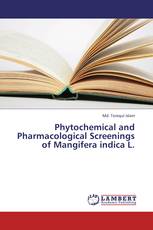 Phytochemical and Pharmacological Screenings of Mangifera indica L.