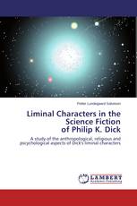 Liminal Characters in the Science Fiction of Philip K. Dick