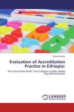 Evaluation of Accreditation Practice in Ethiopia:
