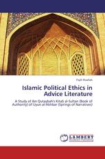 Islamic Political Ethics in Advice Literature