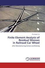 Finite Element Analysis of Residual Stresses  in Railroad Car Wheel