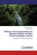 Effects of Encroachment on Western Blocks of Mau Forest Complex, Kenya