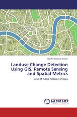 Landuse Change Detection Using GIS, Remote Sensing and Spatial Metrics