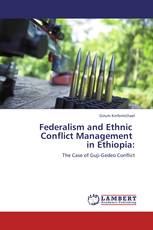 Federalism and Ethnic   Conflict Management   in Ethiopia: