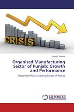 Organised Manufacturing Sector of Punjab: Growth and Performance