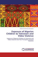 Exposure of Nigerian Children to Television and Video Violence