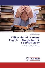 Difficulties of Learning English in Bangladesh: A Selective Study