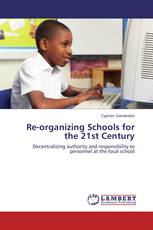 Re-organizing Schools for the 21st Century
