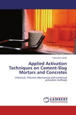 Applied Activation Techniques on Cement-Slag Mortars and Concretes