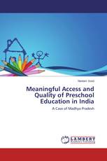 Meaningful Access and Quality of Preschool Education in India