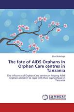 The fate of AIDS Orphans in Orphan Care centres in Tanzania