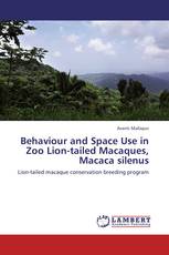 Behaviour and Space Use in  Zoo Lion-tailed Macaques, Macaca silenus