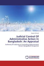 Judicial Control Of Administrative Action In Bangladesh: An Appraisal