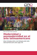 Modernidad y posmodernidad en el arte latinoamericano