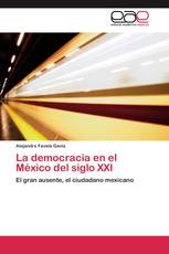 La democracia en el México del siglo XXI