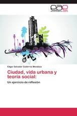 Ciudad, vida urbana y teoría social: