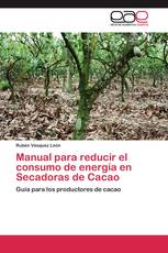Manual para reducir el consumo de energía en Secadoras de Cacao