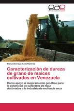 Caracterización de dureza de grano de maíces cultivados en Venezuela
