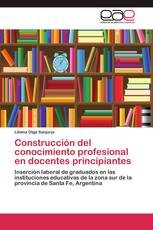 Construcción del conocimiento profesional en docentes principiantes