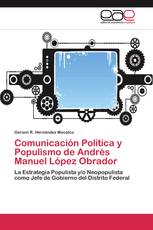 Comunicación Política y Populismo de Andrés Manuel López Obrador