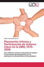 Planeación Urbana y Participación de Actores Clave en la ZMG,1970-2008