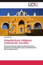 Arquitectura religiosa colonial de Yucatán