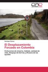 El Desplazamiento Forzado en Colombia