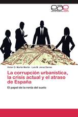 La corrupción urbanística, la crisis actual y el atraso de España