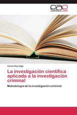 La investigación científica aplicada a la investigación criminal