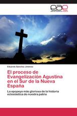 El proceso de Evangelización Agustina en el Sur de la Nueva España