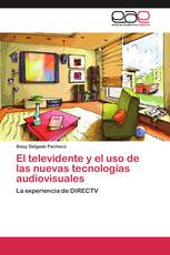 El televidente y el uso de las nuevas tecnologías audiovisuales