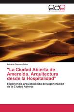 "La Ciudad Abierta de Amereida. Arquitectura desde la Hospitalidad"