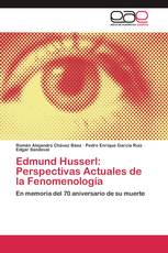 Edmund Husserl: Perspectivas Actuales de la Fenomenología
