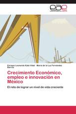 Crecimiento Económico, empleo e innovación en México